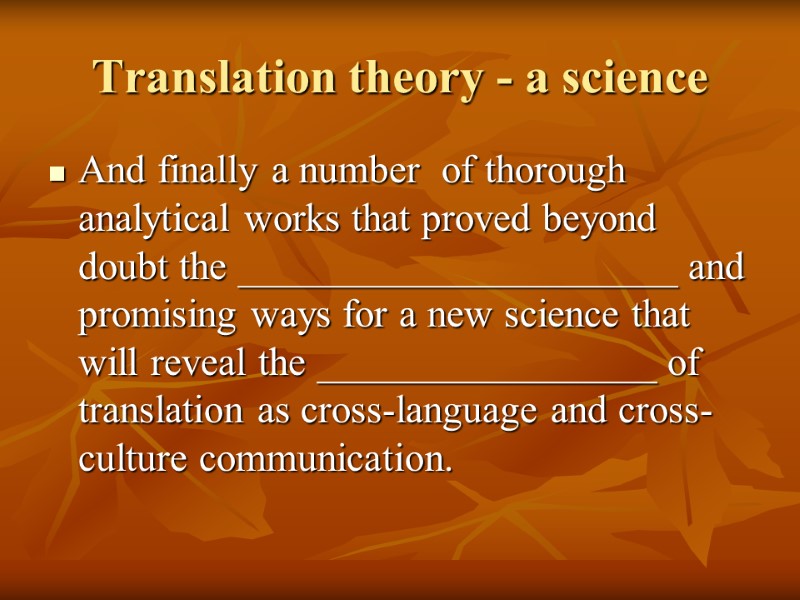 Translation theory - a science And finally a number  of thorough analytical works